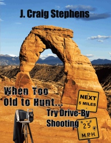 When Too Old to Hunt… Try Drive-by Shooting