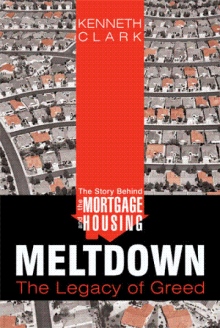 The Story Behind the Mortgage and Housing Meltdown