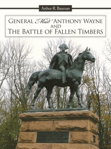 General "Mad" Anthony Wayne & The Battle of Fallen Timbers