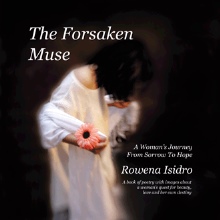 The Forsaken Muse, a Woman's Journey from Sorrow to Hope