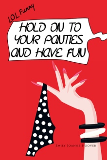 Hold on to your Panties and have Fun