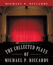 The Collected Plays of Michael P. Riccards
