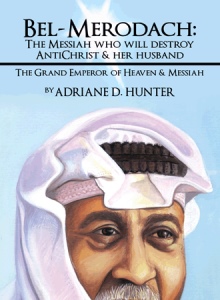Bel-Merodach: The Messiah who will destroy AntiChrist & her husband