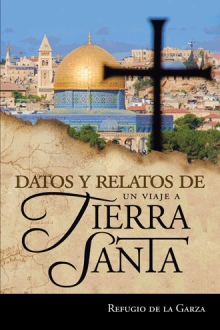 DATOS Y RELATOS DE UN VIAJE A TIERRA SANTA