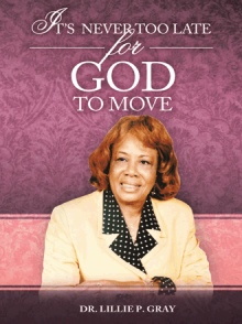 IT’S NEVER TOO LATE FOR GOD TO MOVE