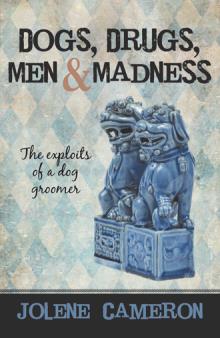Dogs, Drugs, Men and Madness
