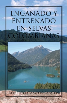 ENGAÑADO Y ENTRENADO EN SELVAS COLOMBIANAS