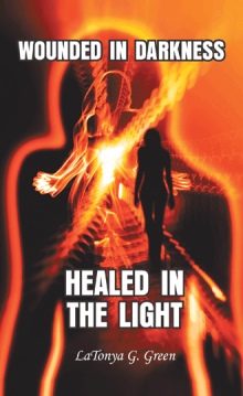 Wounded In Darkness, Healed In the Light