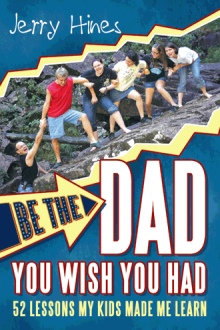Be the Dad You Wish You Had!