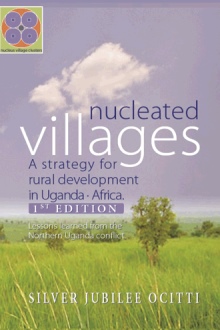 Nucleated Villages A Strategy for rural development in Northern Uganda