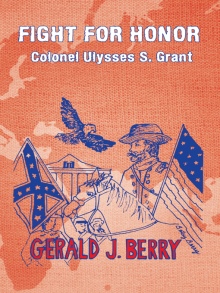 FIGHT FOR HONOR: Colonel Ulysses S. Grant