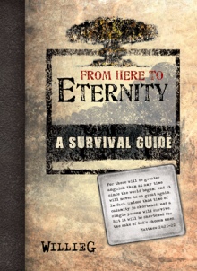 From Here To Eternity: A Survival Guide