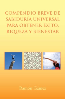 Compendio breve de sabiduría universal para obtener éxito, riqueza y bienestar