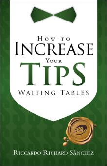 HOW TO INCREASE YOUR TIPS WAITING TABLES HOW TO INCREASE YOUR TIPS WAITING TABLES