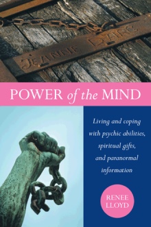 Power of the Mind: Living and coping with psychic abilities, spiritual gifts, and paranormal information