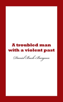 A troubled man with a violent past.