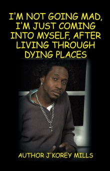 I'm Not Going Mad, I'm Just Coming Into Myself, After Living Through Dying Places