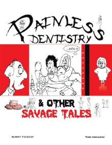 PAINLESS DENTISTRY & OTHER SAVAGE TALES