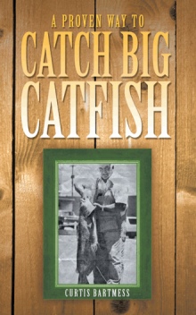 A Proven Way to Catch Big Catfish