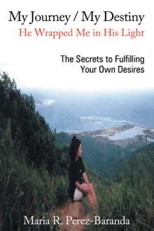 My Journey / My Destiny He Wrapped Me in His Light