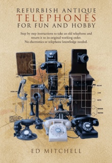 REFURBISH ANTIQUE TELEPHONES FOR FUN AND HOBBY