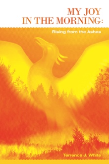 My Joy in the Morning: Rising from the Ashes