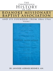 The Chronological History of the Roanoke Missionary Baptist Association and its Founders from 1866-1966
