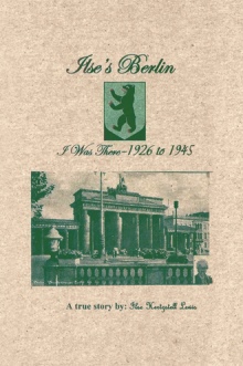 Ilse’s Berlin-I was there-1926 to 1945