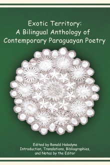 Exotic Territory: A Bilingual Anthology of Contemporary Paraguayan Poetry