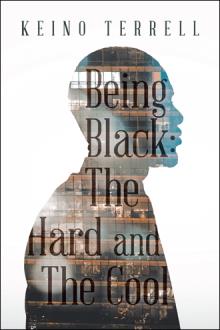 Being Black: The Hard and The Cool