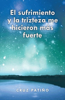 El sufrimiento y la trizteza me hicieron más fuerte