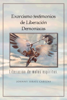 Exorcismo testimonios de Liberación Demoniacas.