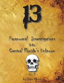 13  Paranormal Investigations into Central Florida's Unknown