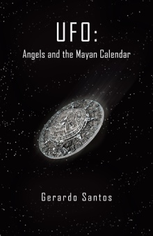UFO: Angels and the Mayan Calendar