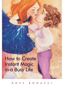 HOW TO CREATE INSTANT MAGIC IN A BUSY LIFE