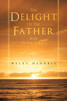 The DELIGHT OF THE FATHER AND OTHER LYRICS