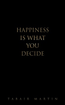 Happiness iS What you decide