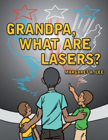 Grandpa, What Are Lasers?