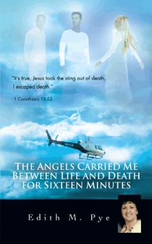 The Angels Carried Me Between Life and Death For Sixteen Minutes