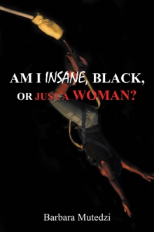 AM I INSANE, BLACK, or Just a WOMAN?