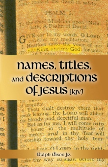 Names, Titles, and Descriptions of Jesus (KJV)
