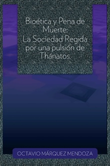 Bioética y Pena de Muerte: La Sociedad Regida por una pulsión de Thánatos.