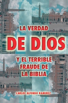 LA VERDAD DE DIOS Y EL TERRIBLE FRAUDE DE LA BIBLIA