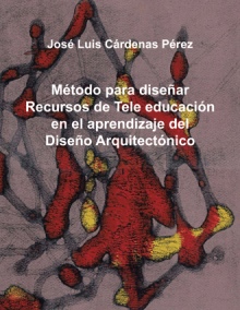 Método para diseñar Recursos de Tele educación en el aprendizaje del Diseño Arquitectónico