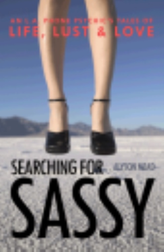 Searching for Sassy: An L.A. Phone Psychics Tales of Life, Lust & Love