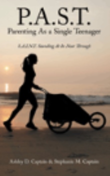 P.A.S.T. Parenting As a Single Teenager