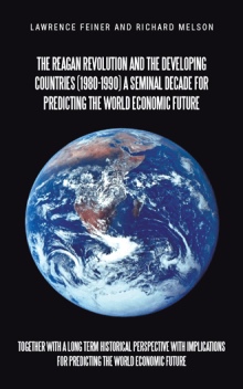 the reagan revolution and the developing countries (1980-1990) a seminal decade for predicting the world economic  future