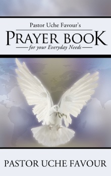 Pastor Uche Favour’s Prayer Book for your Everyday Needs