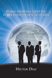 Cómo hubiera sido yo, si no fuese quien yo fuera