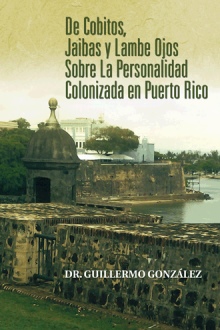 De Cobitos, Jaibas y Lambe Ojos Sobre La Personalidad Colonizada en Puerto Rico